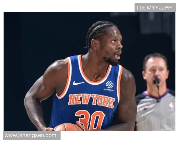 朱利叶斯兰德尔：从新秀到全明星的成长之路与未来展望